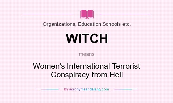 What does WITCH mean? It stands for Women`s International Terrorist Conspiracy from Hell