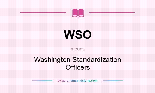 What does WSO mean? It stands for Washington Standardization Officers