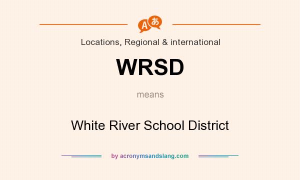 What does WRSD mean? It stands for White River School District