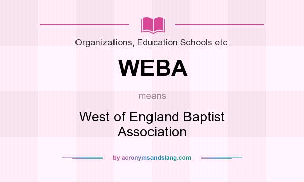 What does WEBA mean? It stands for West of England Baptist Association