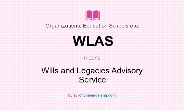What does WLAS mean? It stands for Wills and Legacies Advisory Service