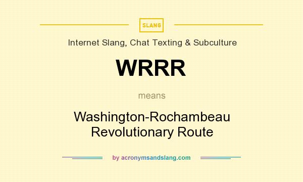 What does WRRR mean? It stands for Washington-Rochambeau Revolutionary Route