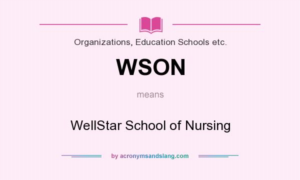 What does WSON mean? It stands for WellStar School of Nursing