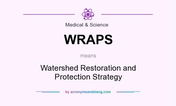 What does WRAPS mean? It stands for Watershed Restoration and Protection Strategy