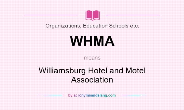 What does WHMA mean? It stands for Williamsburg Hotel and Motel Association