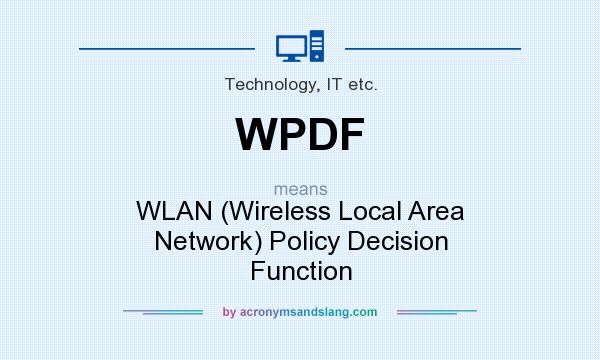 What does WPDF mean? It stands for WLAN (Wireless Local Area Network) Policy Decision Function