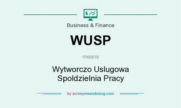 What does WUSP mean? It stands for Wytworczo Uslugowa Spoldzielnia Pracy
