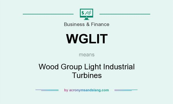 What does WGLIT mean? It stands for Wood Group Light Industrial Turbines