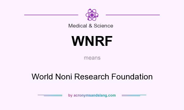 What does WNRF mean? It stands for World Noni Research Foundation