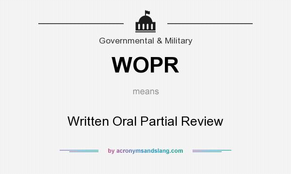 What does WOPR mean? It stands for Written Oral Partial Review