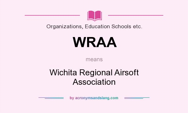 What does WRAA mean? It stands for Wichita Regional Airsoft Association