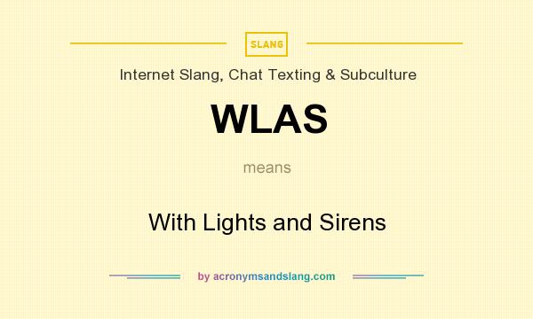 What does WLAS mean? It stands for With Lights and Sirens