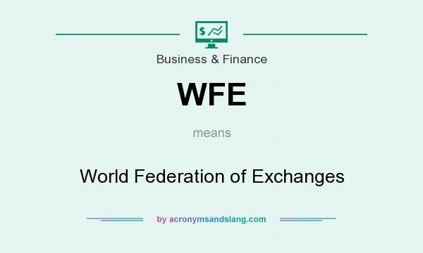 What does WFE mean? It stands for World Federation of Exchanges