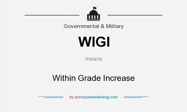 What does WIGI mean? It stands for Within Grade Increase