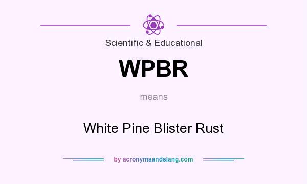 What does WPBR mean? It stands for White Pine Blister Rust