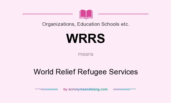 What does WRRS mean? It stands for World Relief Refugee Services
