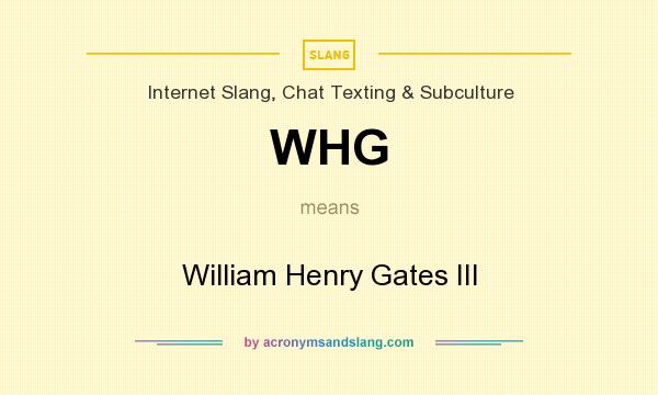 What does WHG mean? It stands for William Henry Gates III