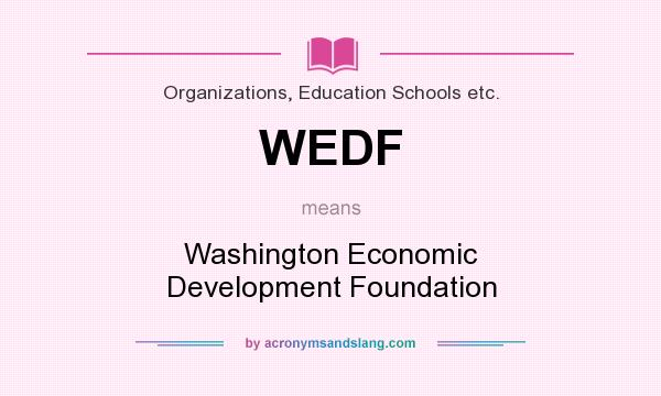 What does WEDF mean? It stands for Washington Economic Development Foundation