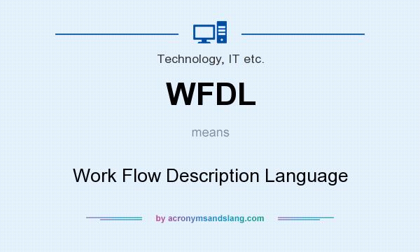 What does WFDL mean? It stands for Work Flow Description Language
