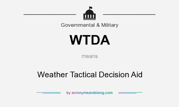 What does WTDA mean? It stands for Weather Tactical Decision Aid