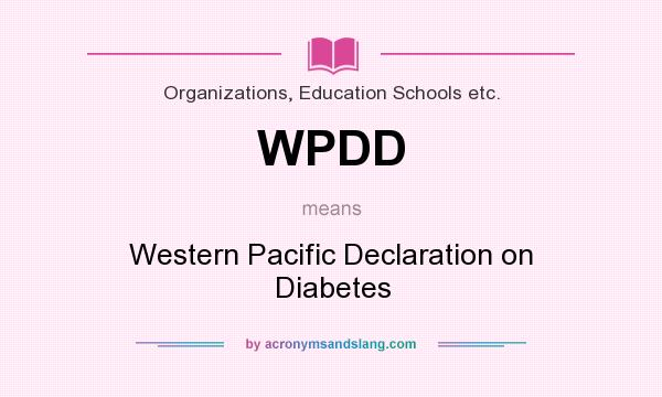 What does WPDD mean? It stands for Western Pacific Declaration on Diabetes