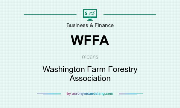 What does WFFA mean? It stands for Washington Farm Forestry Association