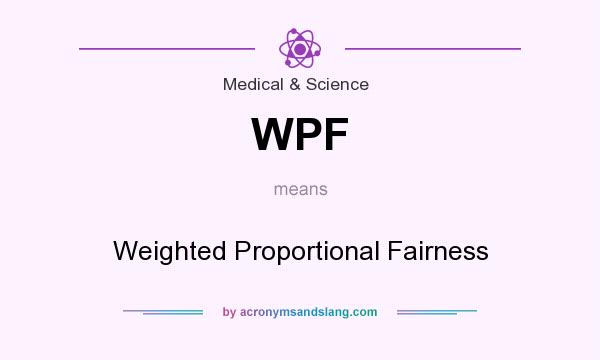 What does WPF mean? It stands for Weighted Proportional Fairness