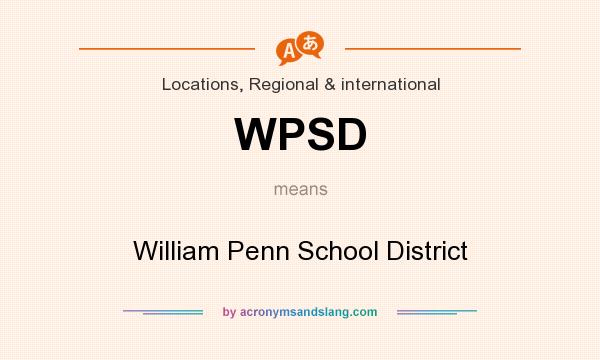 What does WPSD mean? It stands for William Penn School District