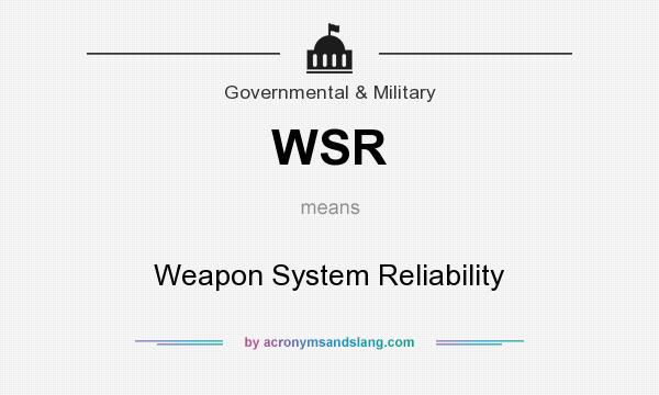 What does WSR mean? It stands for Weapon System Reliability