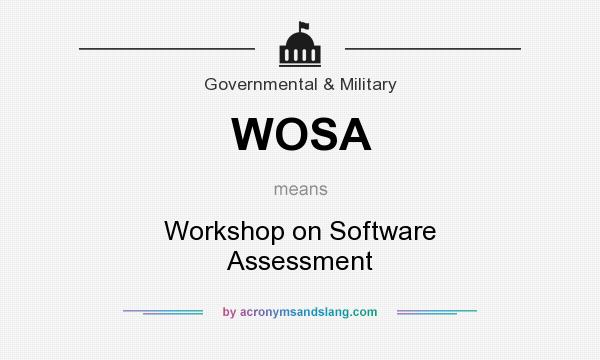 What does WOSA mean? It stands for Workshop on Software Assessment