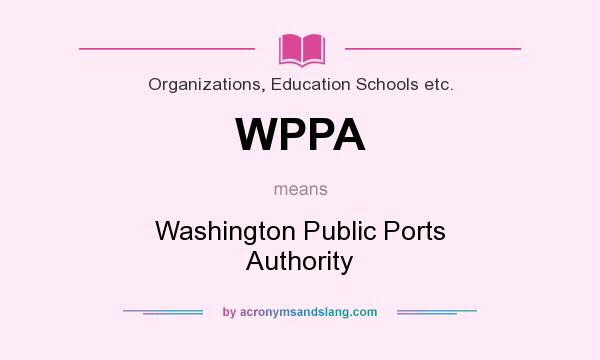 What does WPPA mean? It stands for Washington Public Ports Authority