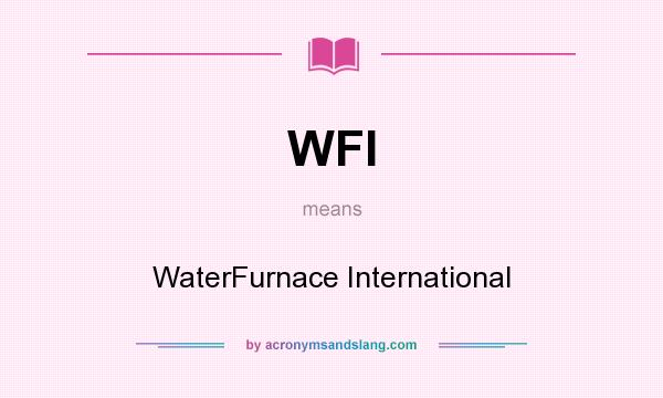 What does WFI mean? It stands for WaterFurnace International