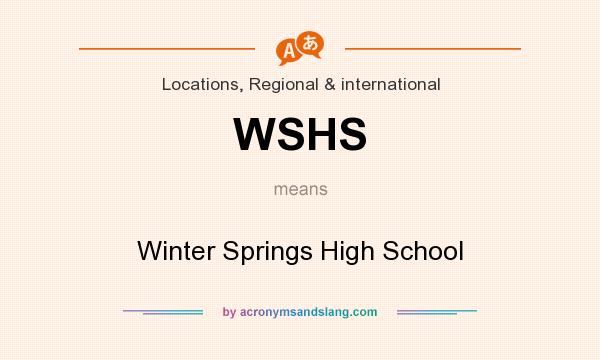 What does WSHS mean? It stands for Winter Springs High School