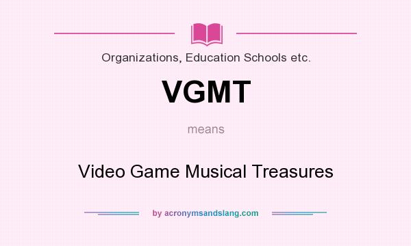 What does VGMT mean? It stands for Video Game Musical Treasures