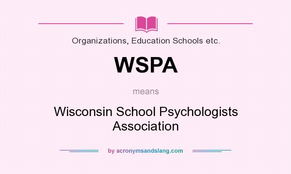 What does WSPA mean? It stands for Wisconsin School Psychologists Association