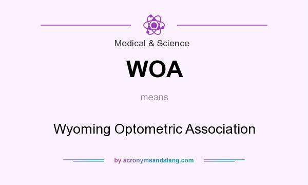 What does WOA mean? It stands for Wyoming Optometric Association