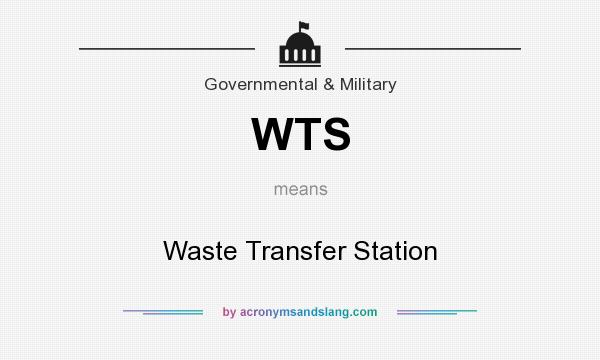 What does WTS mean? It stands for Waste Transfer Station