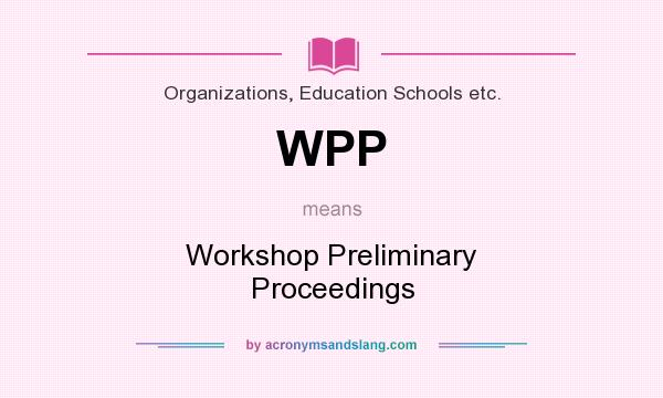 What does WPP mean? It stands for Workshop Preliminary Proceedings
