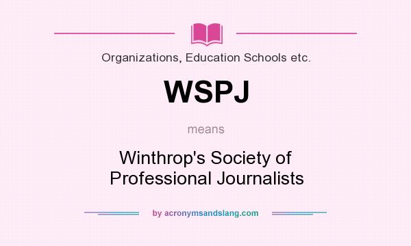 What does WSPJ mean? It stands for Winthrop`s Society of Professional Journalists