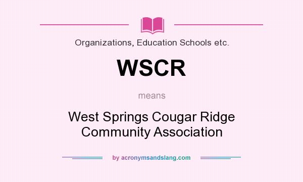 What does WSCR mean? It stands for West Springs Cougar Ridge Community Association