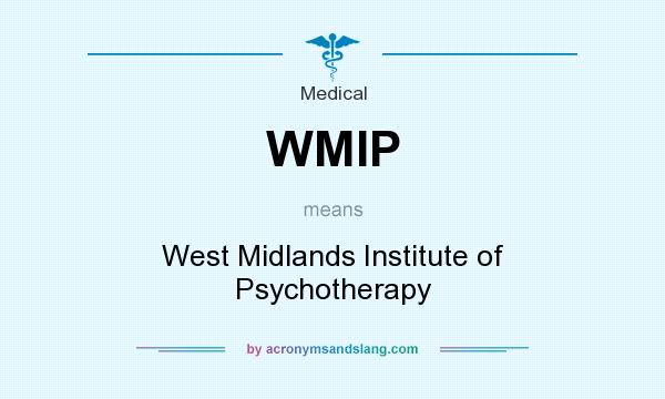 What does WMIP mean? It stands for West Midlands Institute of Psychotherapy