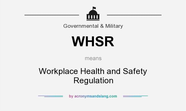 What does WHSR mean? It stands for Workplace Health and Safety Regulation