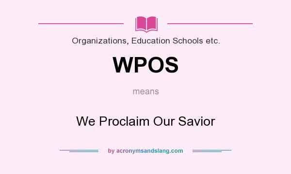 What does WPOS mean? It stands for We Proclaim Our Savior
