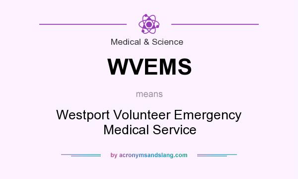 What does WVEMS mean? It stands for Westport Volunteer Emergency Medical Service
