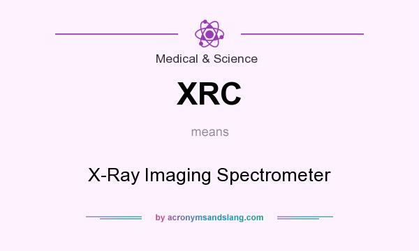 What does XRC mean? It stands for X-Ray Imaging Spectrometer