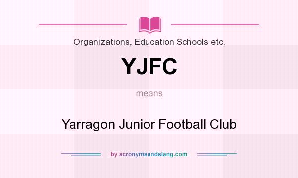 What does YJFC mean? It stands for Yarragon Junior Football Club