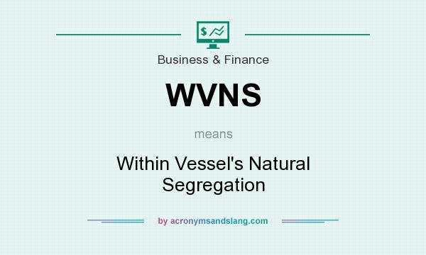 What does WVNS mean? It stands for Within Vessel`s Natural Segregation