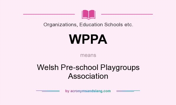 What does WPPA mean? It stands for Welsh Pre-school Playgroups Association