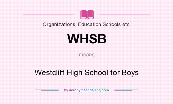 What does WHSB mean? It stands for Westcliff High School for Boys