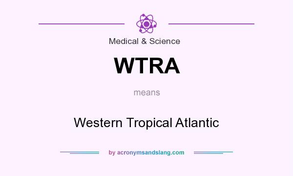 What does WTRA mean? It stands for Western Tropical Atlantic